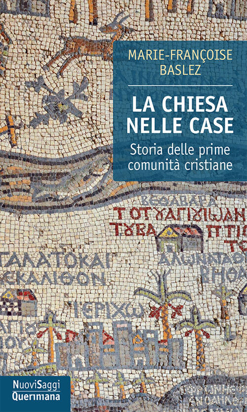 La Chiesa Nelle Case. Storia Delle Prime Comunita Cristiane (Dal I Al Iii Seco