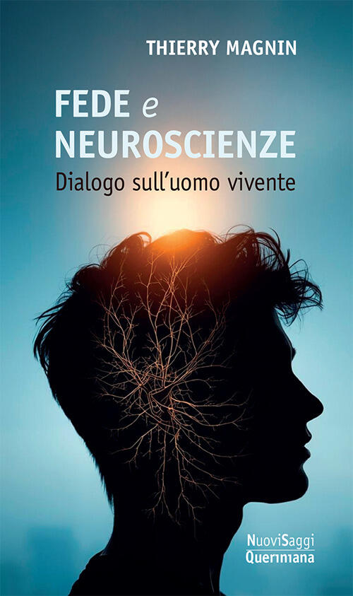 Fede E Neuroscienze. Dialogo Sull’Uomo Vivente Thierry Magnin Queriniana 2026
