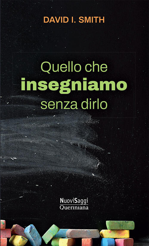 Quello Che Insegniamo Senza Dirlo. Una Nuova Immaginazione Per La Scuola David