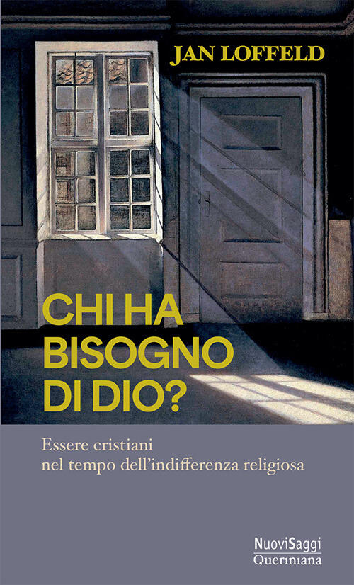 Chi Ha Bisogno Di Dio? Essere Cristiani Nel Tempo Dell'indifferenza Religiosa