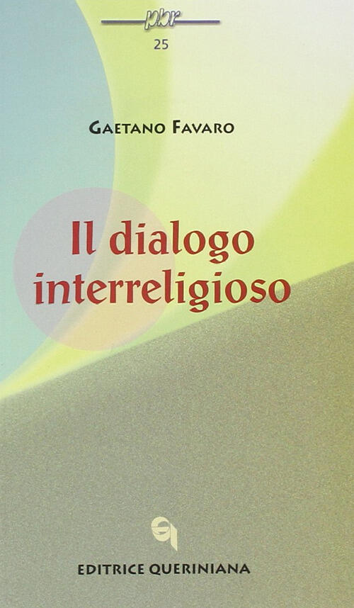 Il Dialogo Interreligioso Gaetano Favaro Queriniana 2002