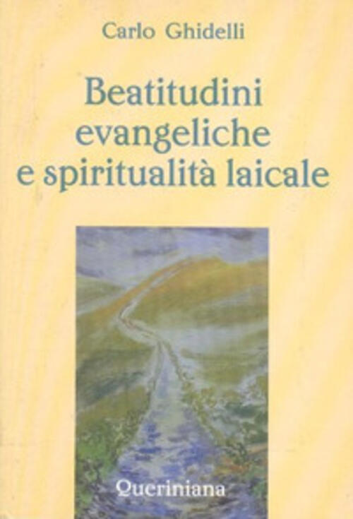 Beatitudini Evangeliche E Spiritualita Laicale Carlo Ghidelli Queriniana 1996