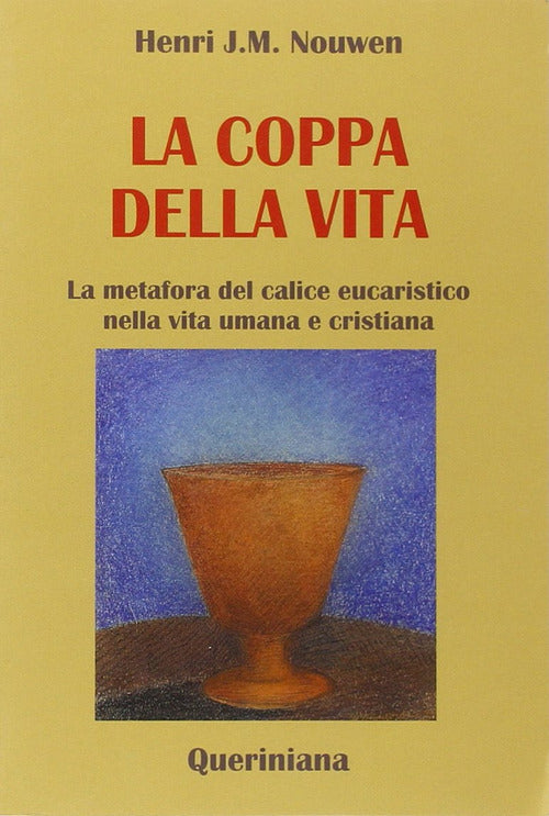 La Coppa Della Vita. La Metafora Del Calice Eucaristico Nella Vita Umana E Cri