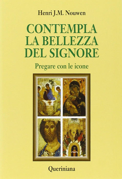 Contempla La Bellezza Del Signore. Pregare Con Le Icone Henri J. Nouwen Querin