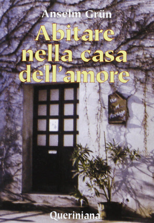 Abitare Nella Casa Dell'amore Anselm Grün Queriniana 2000