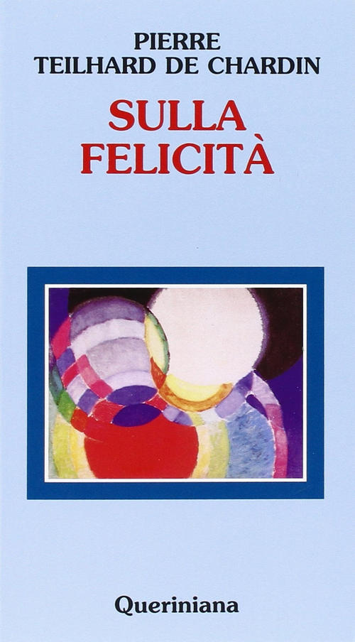 Sulla Felicita Pierre Teilhard De Chardin Queriniana 1990