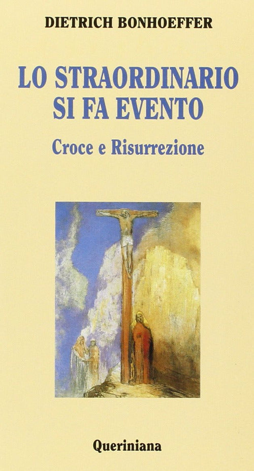 Lo Straordinario Si Fa Evento. Croce E Risurrezione Dietrich Bonhoeffer Querin
