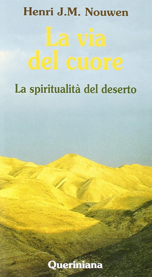 La Via Del Cuore. La Spiritualita Del Deserto Henri J. Nouwen Queriniana 1999
