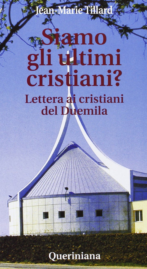 Siamo Gli Ultimi Cristiani? Lettera Ai Cristiani Del Duemila Jean-Marie R. Til
