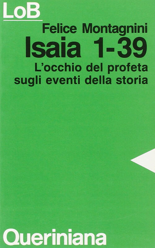 Isaia 1-39. L'occhio Del Profeta Sugli Eventi Della Storia Felice Montagnini Q