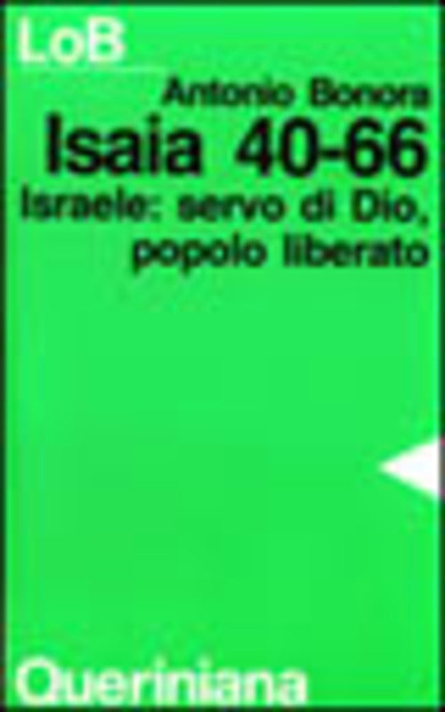 Isaia 40-66. Israele: Servo Di Dio, Popolo Liberato Antonio Bonora Queriniana
