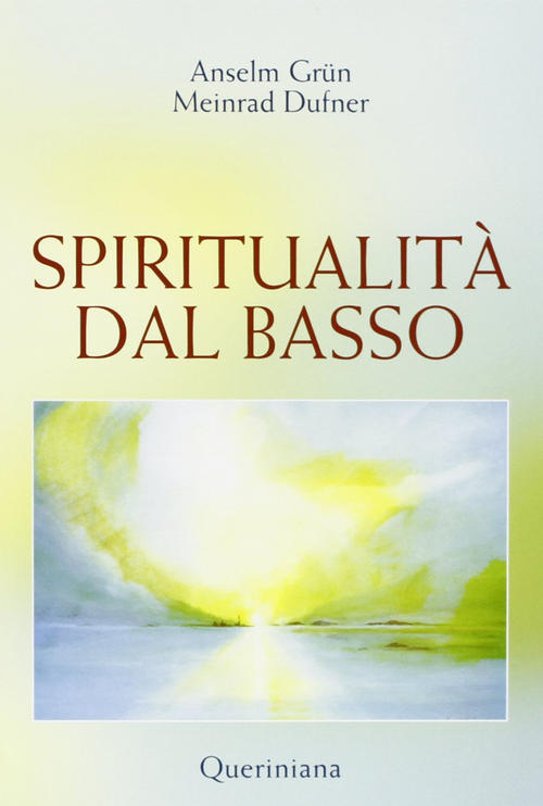Spiritualita Dal Basso Anselm Grün Queriniana 2005