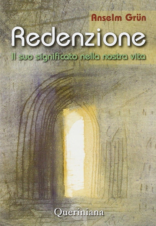 Redenzione. Il Suo Significato Nella Nostra Vita Anselm Grün Queriniana 2005