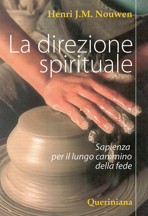 La Direzione Spirituale. Sapienza Per Il Lungo Cammino Della Fede Henri J. Nou
