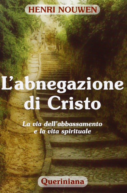 L' Abnegazione Di Cristo. La Via Dell'abbassamento E La Vita Spirituale Henri