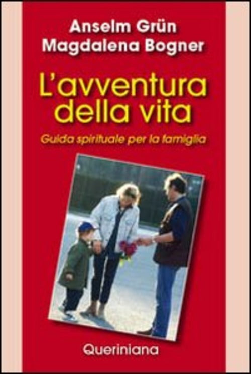 L' Avventura Della Vita. Guida Spirituale Per La Famiglia Anselm Grün Querinia