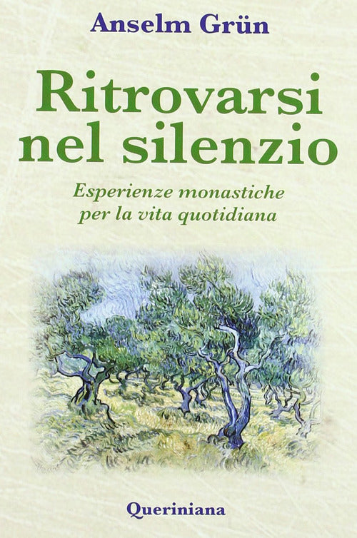 Ritrovarsi Nel Silenzio. Esperienze Monastiche Per La Vita Quotidiana Anselm G