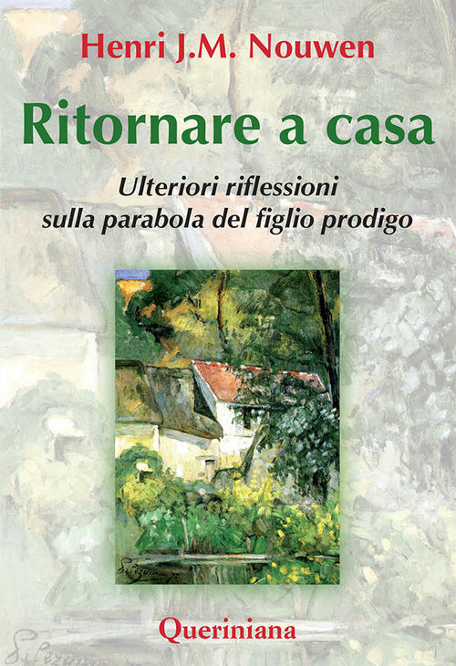 Ritornare A Casa. Ulteriori Riflessioni Sulla Parabola Del Figlio Prodigo Henr