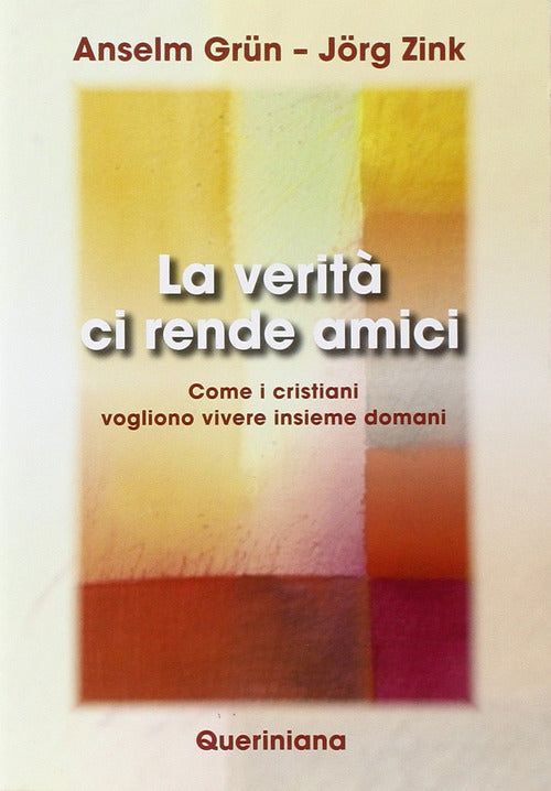 La Verita Ci Rende Amici. Come I Cristiani Vogliono Vivere Insieme Domani Anse