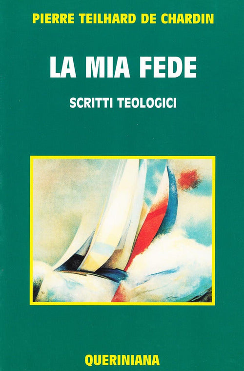 La Mia Fede. Scritti Teologici Pierre Teilhard De Chardin Queriniana 1993