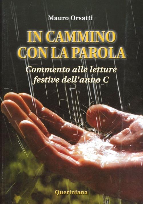 In Cammino Con La Parola. Commento Alle Letture Festive Dell'anno C Mauro Orsa