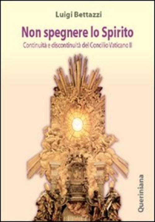 Non Spegnere Lo Spirito. Continuita E Discontinuita Del Concilio Vaticano Ii L