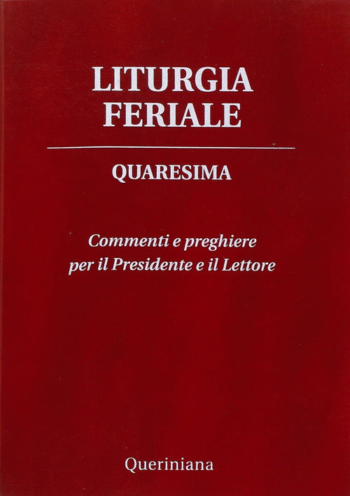 Liturgia Feriale. Quaresima. Commenti E Preghiere Per Il Presidente E Il Letto