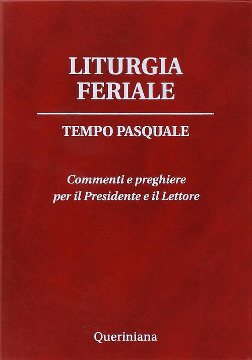 Liturgia Feriale. Tempo Pasquale. Commenti E Preghiere Per Il Presidente E Il