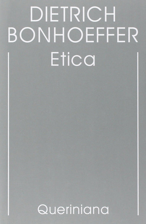 Edizione Critica Delle Opere Di D. Bonhoeffer. Ediz. Critica. Vol. 6: Etica. D