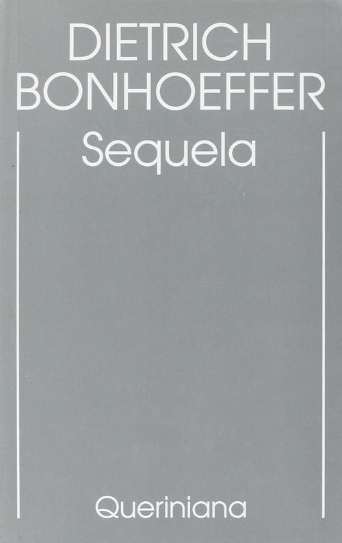 Edizione Critica Delle Opere Di D. Bonhoeffer. Ediz. Critica. Vol. 4: Sequela.