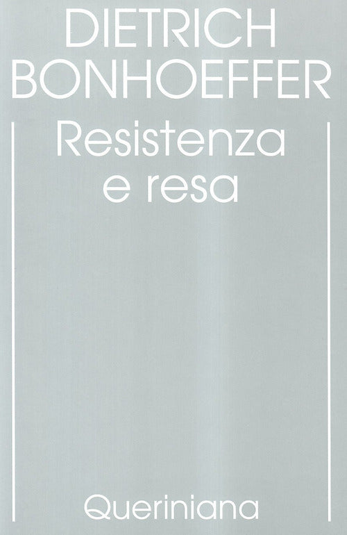 Edizione Critica Delle Opere Di D. Bonhoeffer. Ediz. Critica. Vol. 8: Resisten