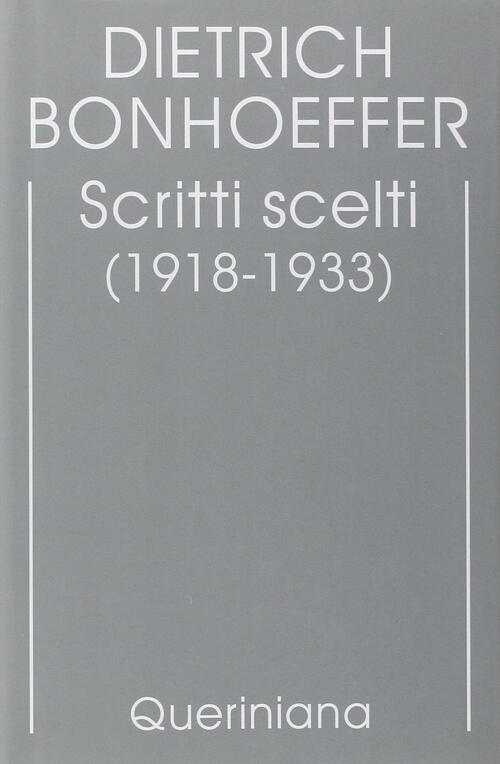 Edizione Critica Delle Opere Di D. Bonhoeffer. Vol. 9: Scritti Scelti (1918-19