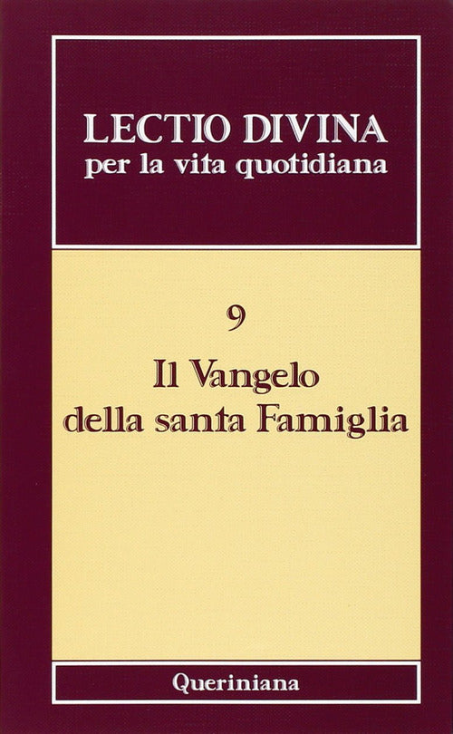 Lectio Divina Per La Vita Quotidiana. Vol. 9: Il Vangelo Della Santa Famiglia.
