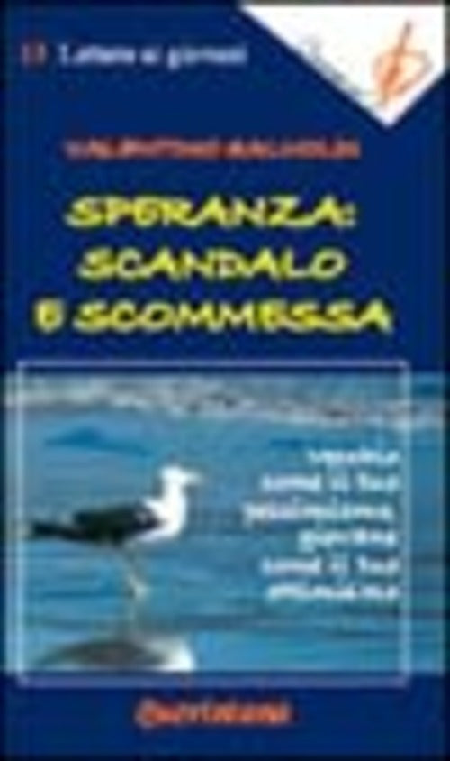 Speranza: Scandalo E Scommessa. Vecchio Come Il Tuo Pessimismo, Giovane Come I