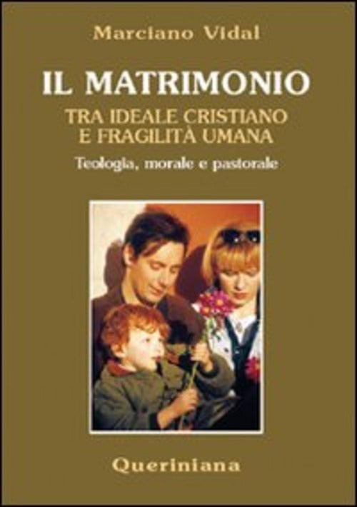 Il Matrimonio Tra Ideale Cristiano E Fragilita Umana. Teologia, Morale E Pasto