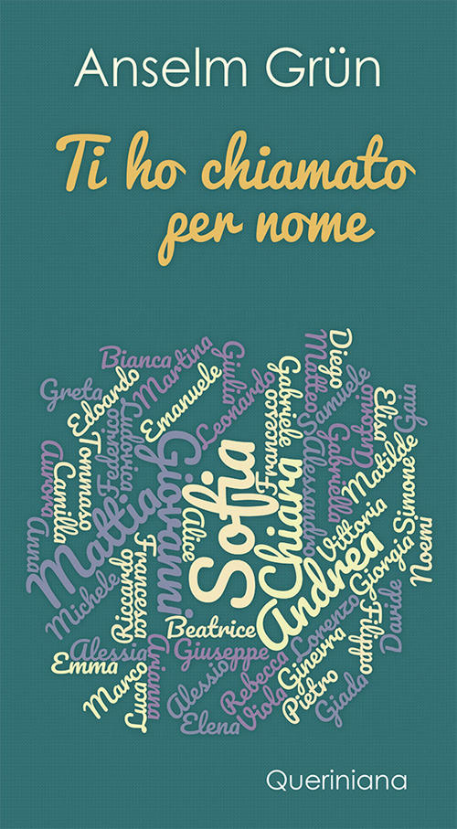 Ti Ho Chiamato Per Nome. Per L'onomastico Anselm Grün Queriniana 2018