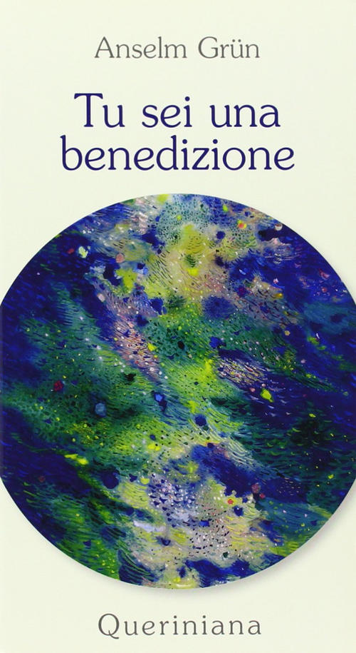 Tu Sei Una Benedizione Anselm Grün Queriniana 2006