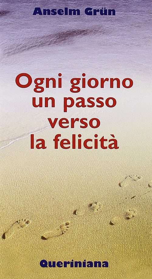 Ogni Giorno Un Passo Verso La Felicita Anselm Grün Queriniana 2006