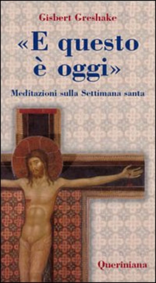 E Questo E Oggi,. Meditazioni Sulla Settimana Santa Gisbert Greshake Querinian