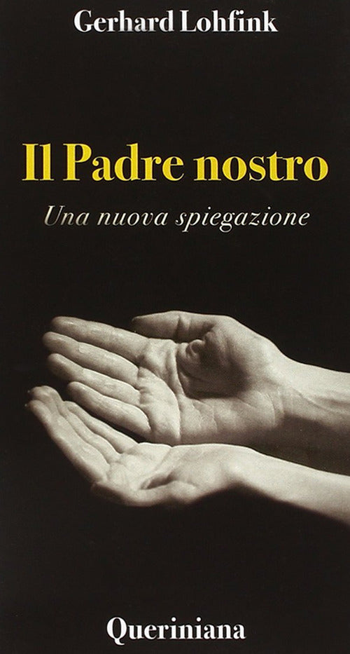 Il Padre Nostro. Una Nuova Spiegazione Gerhard Lohfink Queriniana 2009