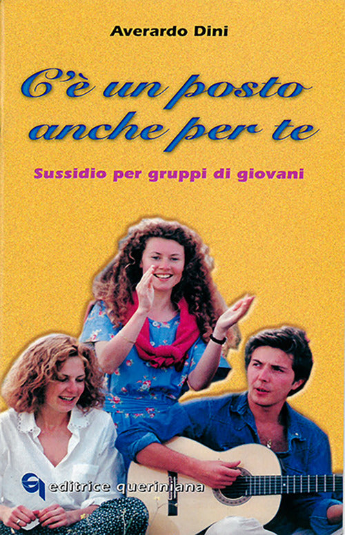 C'e Un Posto Anche Per Te. Sussidio Per Gruppi Di Giovani Averardo Dini Querin