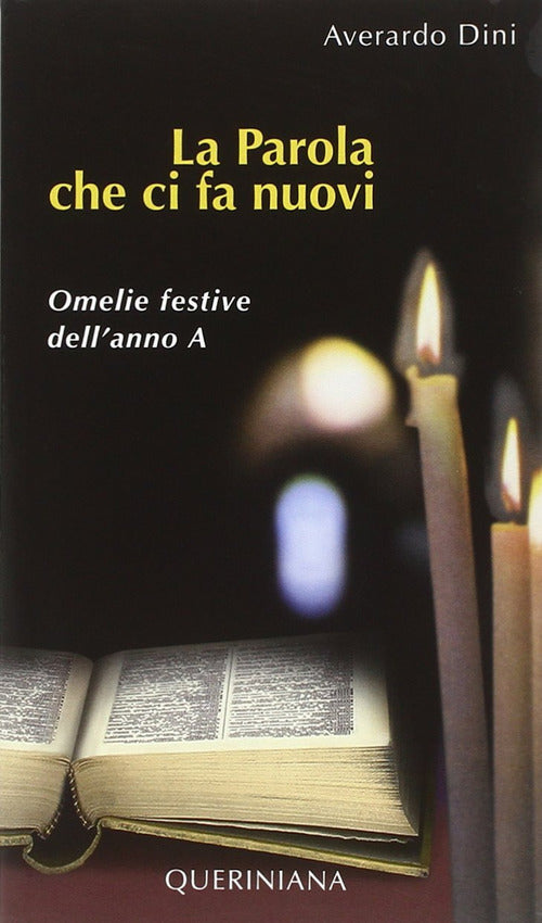 La Parola Che Ci Fa Nuovi. Omelie Festive Dell'anno A Averardo Dini Queriniana