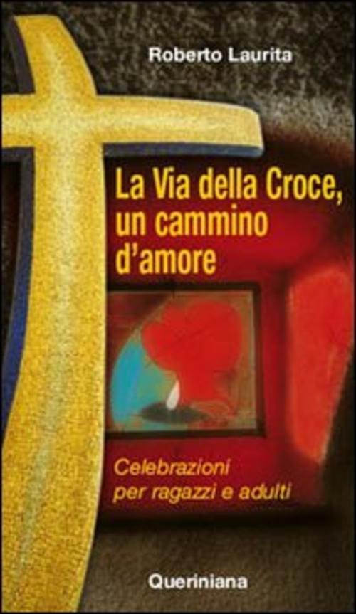 La Via Della Croce, Un Cammino D'amore. Celebrazioni Per Ragazzi E Adulti Robe