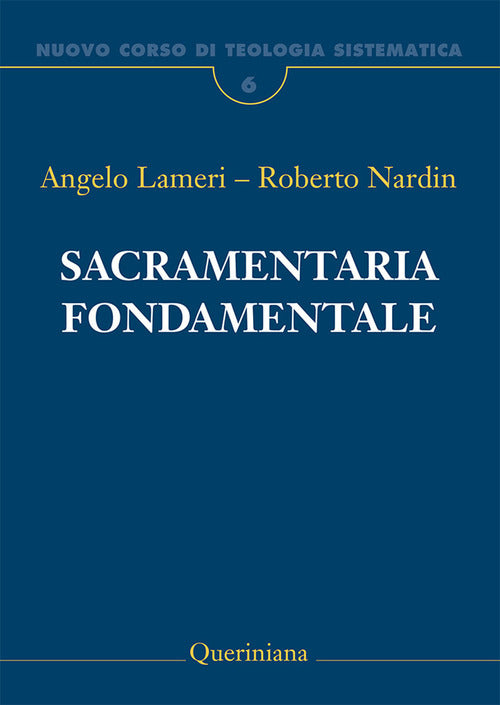 Nuovo Corso Di Teologia Sistematica. Vol. 6: Sacramentaria Fondamentale. Angel