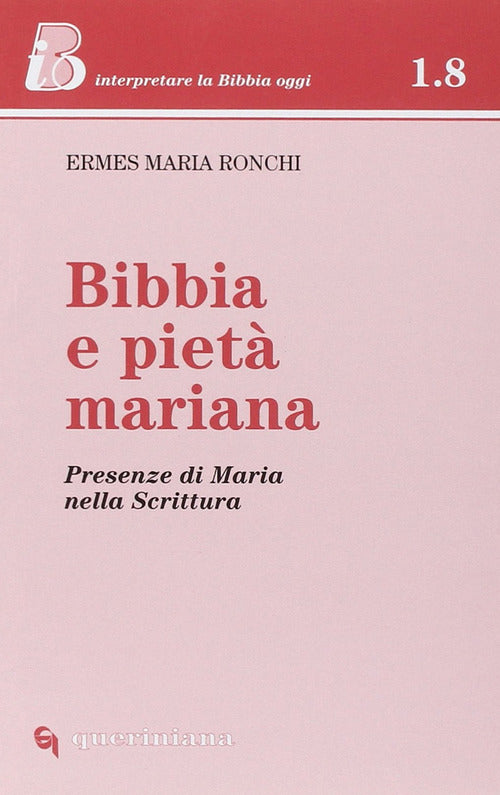 Bibbia E Pieta Mariana. Presenze Di Maria Nella Scrittura Ermes Ronchi Querini