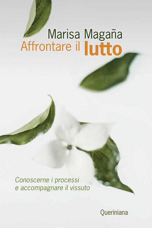 Affrontare Il Lutto. Conoscerne I Processi E Accompagnare Il Vissuto Marisa Ma