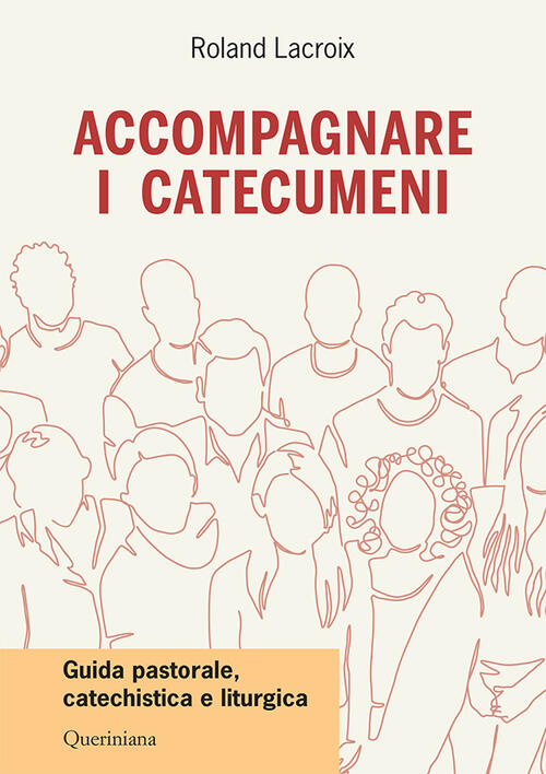 Accompagnare I Catecumeni. Guida Pastorale, Catechistica E Liturgica Roland La