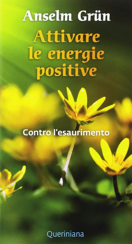 Attivare Le Energie Positive. Contro L'esaurimento Anselm Grün Queriniana 2017