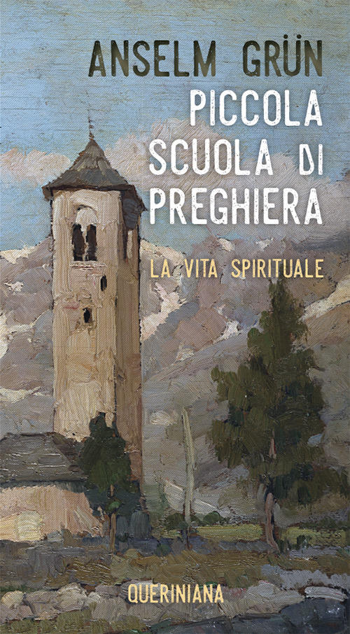 Piccola Scuola Di Preghiera. La Vita Spirituale. Nuova Ediz. Anselm Grün Queri