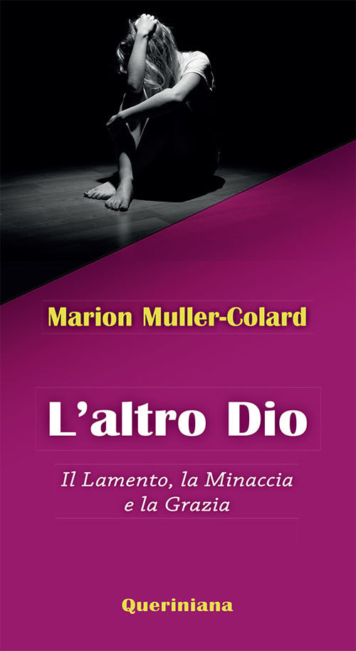 L' Altro Dio. Il Lamento, La Minaccia E La Grazia Marion Muller-Colard Querini